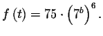 $f\left( t\right) =75\cdot \left( 7^{b}\right) ^{6}.$