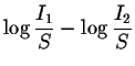 $\log \displaystyle \frac{I_{1}}{S}-\log \displaystyle \frac{I_{2}}{S}$