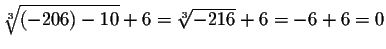 $\sqrt[3]{\left( -206\right) -10}+6=\sqrt[3]{-216}+6=-6+6=0$
