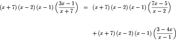 \begin{eqnarray*}\left( x+7\right) \left( x-2\right) \left( x-1\right) \left( \d...
...\left( x-1\right) \left( \displaystyle \frac{3-4x}{
x-1}\right)
\end{eqnarray*}