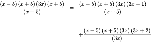 \begin{eqnarray*}\displaystyle \frac{\left( x-5\right) \left( x+5\right) \left( ...
...\right) \left( 3x\right) \left(
3x+2\right) }{\left( 3x\right) }
\end{eqnarray*}