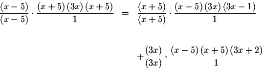 \begin{eqnarray*}\displaystyle \frac{\left( x-5\right) }{\left( x-5\right) }\cdo...
...frac{\left( x-5\right)
\left( x+5\right) \left( 3x+2\right) }{1}
\end{eqnarray*}