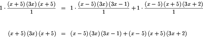 \begin{eqnarray*}1\cdot \displaystyle \frac{\left( x+5\right) \left( 3x\right) \...
...1\right) +\left( x-5\right) \left( x+5\right)
\left( 3x+2\right)
\end{eqnarray*}