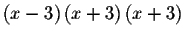 $\left( x-3\right) \left(
x+3\right) \left( x+3\right) $