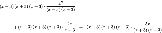 \begin{eqnarray*}\left( x-3\right) \left( x+3\right) \left( x+3\right) \cdot \di...
...t \displaystyle \frac{5x}{
\left( x+3\right) \left( x+3\right) }
\end{eqnarray*}