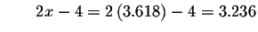 $\qquad 2x-4=2\left( 3.618\right) -4=3.236$