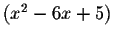 $\left( x^{2}-6x+5\right) $