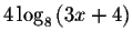 $4\log _{8}\left( 3x+4\right) $