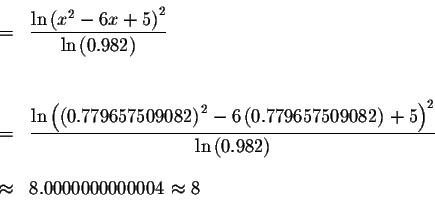 \begin{eqnarray*}&& \\
&=&\displaystyle \frac{\ln \left( x^{2}-6x+5\right) ^{2}...
...82\right) } \\
&& \\
&\approx &8.0000000000004\approx 8 \\
&&
\end{eqnarray*}