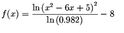 $f(x)=\displaystyle \frac{
\ln \left( x^{2}-6x+5\right) ^{2}}{\ln \left( 0.982\right) }-8\quad $