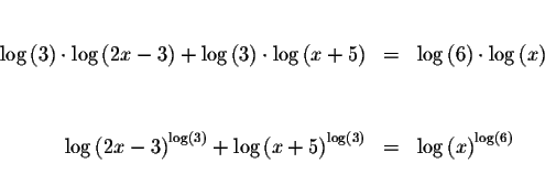 \begin{eqnarray*}&& \\
\log \left( 3\right) \cdot \log \left( 2x-3\right) +\log...
...right) } &=&\log \left( x\right) ^{\log \left( 6\right) } \\
&&
\end{eqnarray*}