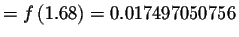 $=f\left( 1.68\right) =0.017497050756$