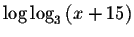 $\log \log _{3}\left( x+15\right) $