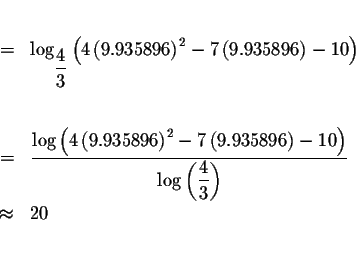 \begin{eqnarray*}&& \\
&=&\log _{\displaystyle \frac{4}{3}}\left( 4\left( 9.935...
...displaystyle \frac{4}{3}\right) } \\
&\approx &20 \\
&& \\
&&
\end{eqnarray*}
