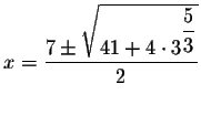 $x=\displaystyle \frac{7\pm \sqrt{41+4\cdot 3^{\displaystyle \frac{5}{3}}}}{2}$