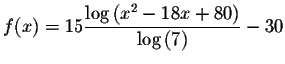 $
f(x)=15\displaystyle \frac{\log \left( x^{2}-18x+80\right) }{\log \left( 7\right) }-30$