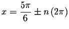 $x=
\displaystyle \frac{5\pi }{6}\pm n\left( 2\pi \right) $