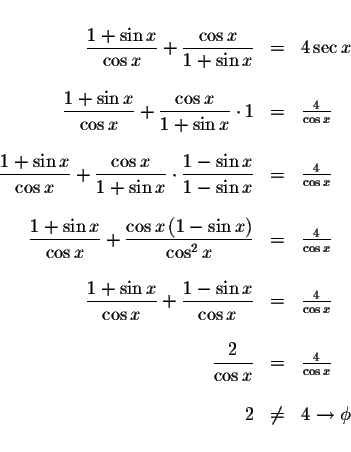 \begin{displaymath}\begin{array}{rclll}
&& \\
\displaystyle \frac{1+\sin x}{\co...
...cos x} \\
&& \\
2 &\neq &4\rightarrow \phi \\
&&
\end{array}\end{displaymath}