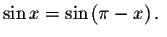 $\sin x=\sin \left( \pi -x\right) .\ $