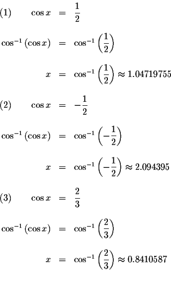\begin{displaymath}\begin{array}{rclll}
(1)\qquad \cos x &=&\displaystyle \frac{...
... \frac{2}{3}\right) \approx 0.8410587 \\
&& \\
&&
\end{array}\end{displaymath}
