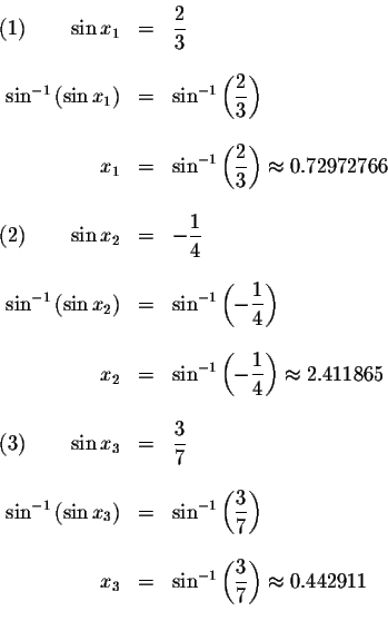 \begin{displaymath}\begin{array}{rclll}
\left( 1\right) \qquad \sin x_{1} &=&\di...
...laystyle \frac{3}{7}\right) \approx 0.442911 \\
&&
\end{array}\end{displaymath}