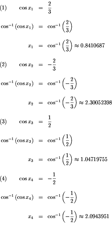 \begin{displaymath}\begin{array}{rclll}
\left( 1\right) \qquad \cos x_{1} &=&\di...
... \frac{1}{2}\right) \approx 2.0943951 \\
&& \\
&&
\end{array}\end{displaymath}