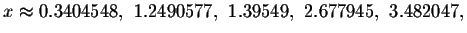 $x\approx
0.3404548,\ 1.2490577,\ 1.39549,\ 2.677945,\ 3.482047,$