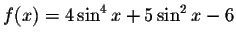 $f(x)=4\sin ^{4}x+5\sin ^{2}x-6$