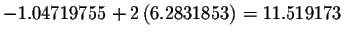 $%
-1.04719755+2\left( 6.2831853\right) =11.519173$