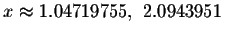 $x\approx
1.04719755,\ 2.0943951$