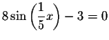 $8\sin \left( \displaystyle \frac{1}{5}x\right) -3=0$