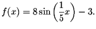 $f(x)=8\sin \left( \displaystyle \frac{1}{5}x\right) -3.\bigskip $