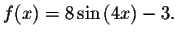 $f(x)=8\sin\left( 4x\right) -3.$