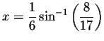 $x=\displaystyle \frac{1}{6}\sin ^{-1}\left( \displaystyle \frac{8}{17}\right) $