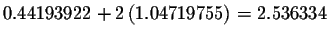 $
0.44193922+2\left( 1.04719755\right) =2.536334$