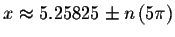 $x\approx 5.25825\pm n\left( 5\pi \right) $