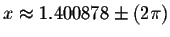 $x\approx 1.400878\pm \left( 2\pi \right) $