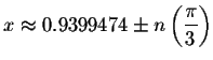 $x\approx
0.9399474\pm n\left( \displaystyle \frac{\pi }{3}\right) $