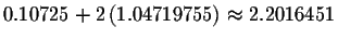 $0.10725+2\left( 1.04719755\right) \approx 2.2016451$