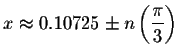 $x\approx 0.10725\pm
n\left( \displaystyle \frac{\pi }{3}\right) $