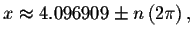 $%
x\approx 4.096909\pm n\left( 2\pi \right) ,$