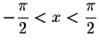 $-\displaystyle \displaystyle \frac{\pi }{2}<x<%
\displaystyle \displaystyle \frac{\pi }{2}$