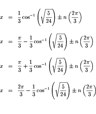 \begin{displaymath}\begin{array}{rclll}
&& \\
x &=&\displaystyle \displaystyle ...
... \displaystyle \frac{2\pi }{3}\right) \\
&& \\
&&
\end{array}\end{displaymath}