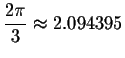 $%
\displaystyle \displaystyle \frac{2\pi }{3}\approx 2.094395$