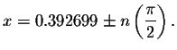 $x=0.392699\pm n\left( \displaystyle \displaystyle \frac{\pi }{2}\right) .$