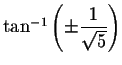 $\tan ^{-1}\left( \pm \displaystyle \displaystyle \frac{1}{\sqrt{5}}\right) $
