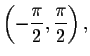 $\left( -\displaystyle \displaystyle \frac{\pi }{2},\displaystyle \displaystyle \frac{\pi }{2}\right) ,$