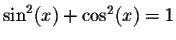 $\sin ^{2}(x)+\cos ^{2}(x)=1$