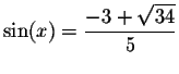 $\sin (x)=\displaystyle \displaystyle \frac{-3+\sqrt{34}}{5}$