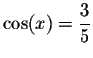 $%
\cos (x)=\displaystyle \displaystyle \frac{3}{5}$